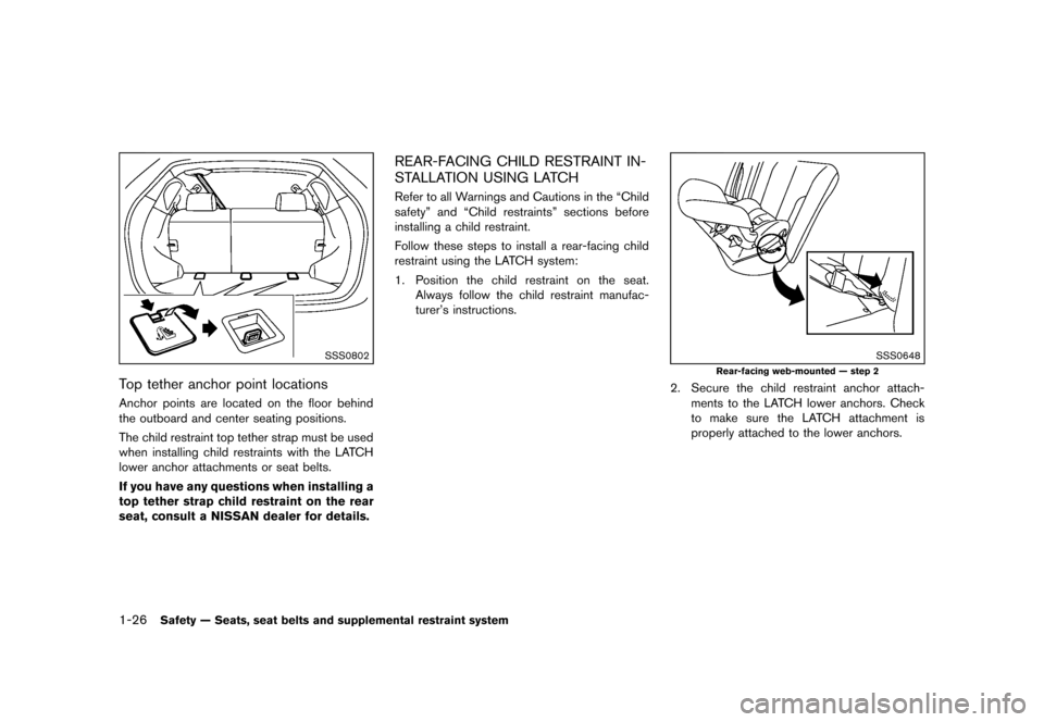 NISSAN ROGUE 2013 2.G Owners Manual Black plate (42,1)
[ Edit: 2012/ 5/ 18 Model: S35-D ]
1-26Safety — Seats, seat belts and supplemental restraint system
SSS0802
Top tether anchor point locationsGUID-88B0DA6B-48C8-4D43-823E-06537948B