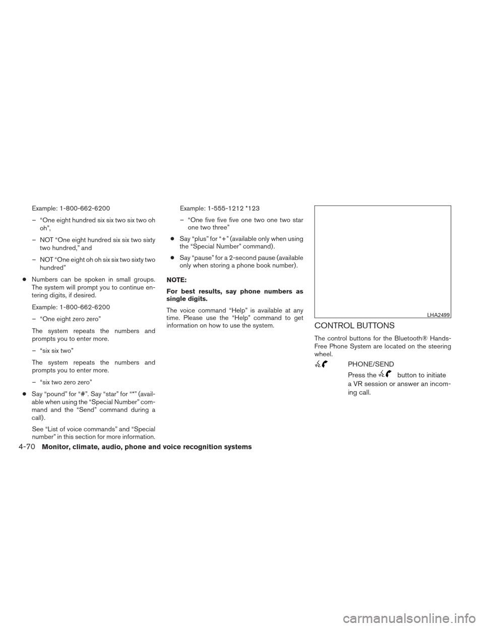 NISSAN SENTRA 2013 B17 / 7.G Owners Manual Example: 1-800-662-6200
– “One eight hundred six six two six two ohoh”,
– NOT “One eight hundred six six two sixty two hundred,” and
– NOT “One eight oh oh six six two sixty two hundre NISSAN SENTRA 2013 B17 / 7.G Owners Manual Example: 1-800-662-6200
– “One eight hundred six six two six two ohoh”,
– NOT “One eight hundred six six two sixty two hundred,” and
– NOT “One eight oh oh six six two sixty two hundre