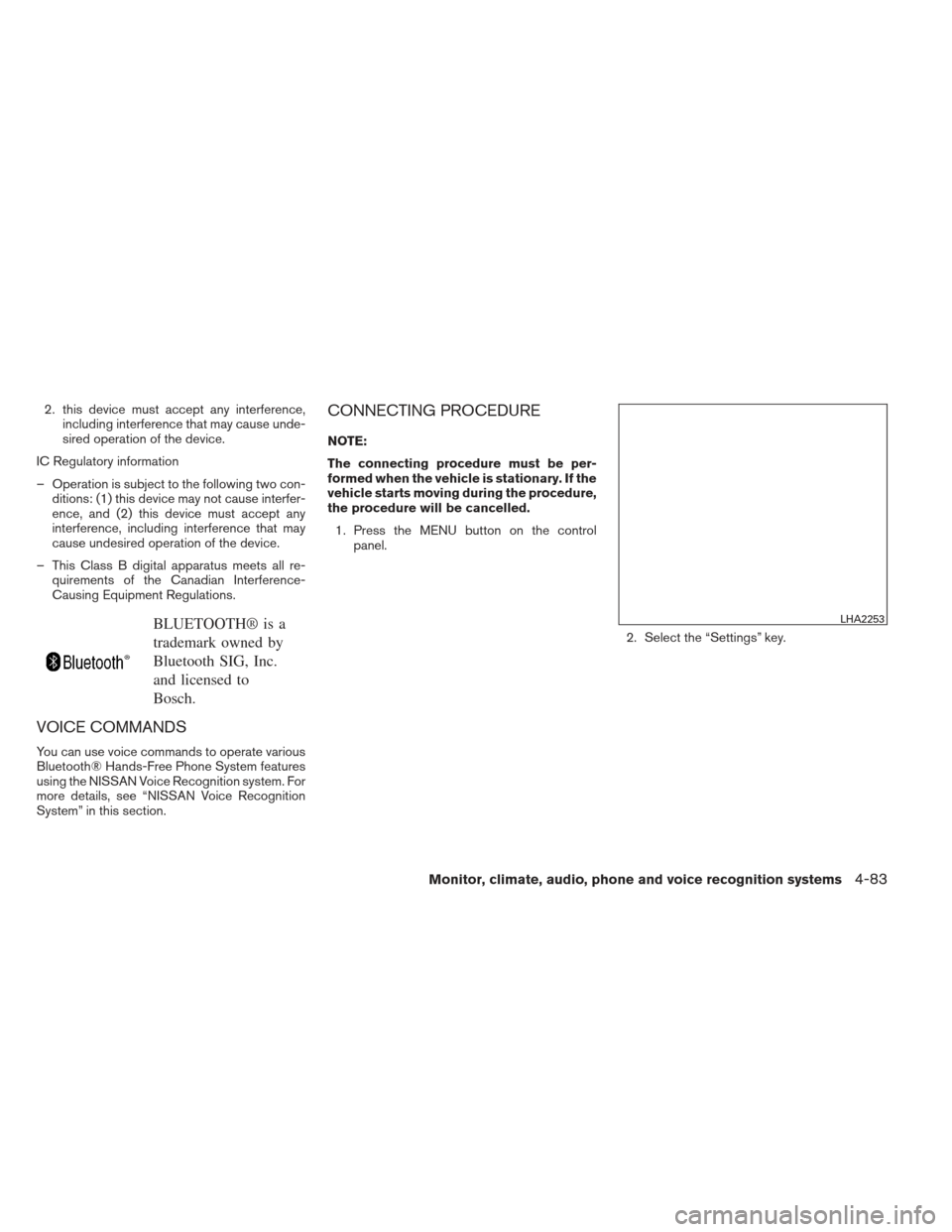 NISSAN SENTRA 2013 B17 / 7.G Owners Manual 2. this device must accept any interference,including interference that may cause unde-
sired operation of the device.
IC Regulatory information
– Operation is subject to the following two con- diti NISSAN SENTRA 2013 B17 / 7.G Owners Manual 2. this device must accept any interference,including interference that may cause unde-
sired operation of the device.
IC Regulatory information
– Operation is subject to the following two con- diti