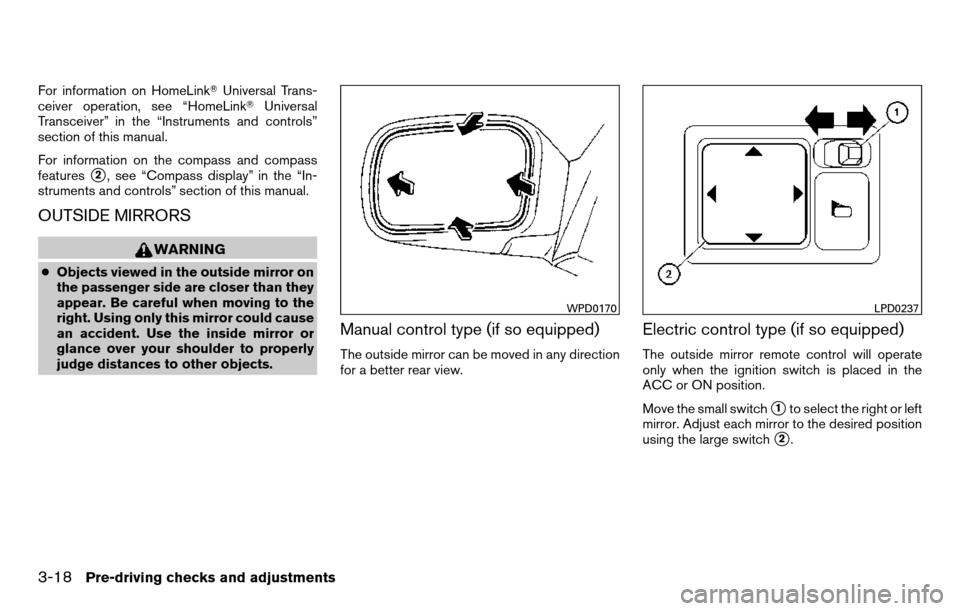 NISSAN TITAN 2013 1.G Owners Manual For information on HomeLinkUniversal Trans-
ceiver operation, see “HomeLink Universal
Transceiver” in the “Instruments and controls”
section of this manual.
For information on the compass an NISSAN TITAN 2013 1.G Owners Manual For information on HomeLinkUniversal Trans-
ceiver operation, see “HomeLink Universal
Transceiver” in the “Instruments and controls”
section of this manual.
For information on the compass an
