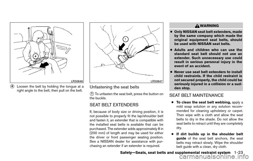 NISSAN TITAN 2013 1.G Owners Manual 4Loosen the belt by holding the tongue at a
right angle to the belt, then pull on the belt.Unfastening the seat belts
1To unfasten the seat belt, press the button on
the buckle.
SEAT BELT EXTENDERS
NISSAN TITAN 2013 1.G Owners Manual 4Loosen the belt by holding the tongue at a
right angle to the belt, then pull on the belt.Unfastening the seat belts
1To unfasten the seat belt, press the button on
the buckle.
SEAT BELT EXTENDERS