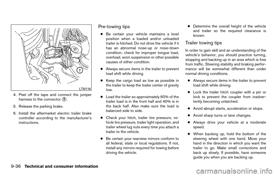 NISSAN TITAN 2013 1.G Owners Manual 4. Peel off the tape and connect the jumperharness to the connector
2.
5. Release the parking brake.
6. Install the aftermarket electric trailer brake controller according to the manufacturer’s
ins NISSAN TITAN 2013 1.G Owners Manual 4. Peel off the tape and connect the jumperharness to the connector
2.
5. Release the parking brake.
6. Install the aftermarket electric trailer brake controller according to the manufacturer’s
ins
