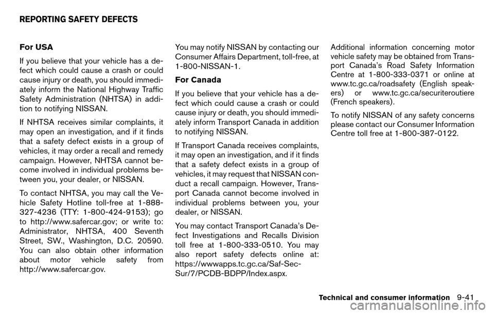 NISSAN TITAN 2013 1.G Owners Manual For USA
If you believe that your vehicle has a de-
fect which could cause a crash or could
cause injury or death, you should immedi-
ately inform the National Highway Traffic
Safety Administration (NH