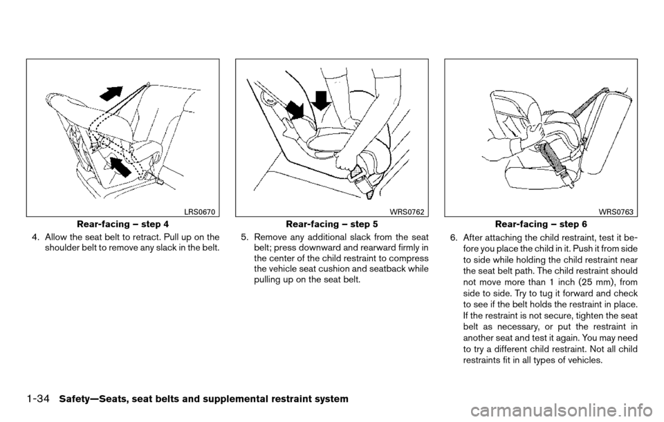 NISSAN TITAN 2013 1.G Owners Manual 4. Allow the seat belt to retract. Pull up on theshoulder belt to remove any slack in the belt. 5. Remove any additional slack from the seat
belt; press downward and rearward firmly in
the center of t NISSAN TITAN 2013 1.G Owners Manual 4. Allow the seat belt to retract. Pull up on theshoulder belt to remove any slack in the belt. 5. Remove any additional slack from the seat
belt; press downward and rearward firmly in
the center of t