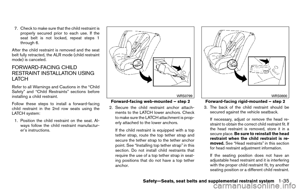 NISSAN TITAN 2013 1.G Owners Manual 7. Check to make sure that the child restraint isproperly secured prior to each use. If the
seat belt is not locked, repeat steps 1
through 6.
After the child restraint is removed and the seat
belt fu NISSAN TITAN 2013 1.G Owners Manual 7. Check to make sure that the child restraint isproperly secured prior to each use. If the
seat belt is not locked, repeat steps 1
through 6.
After the child restraint is removed and the seat
belt fu