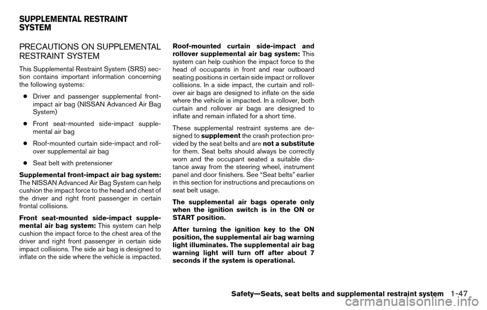 NISSAN TITAN 2013 1.G Owners Manual PRECAUTIONS ON SUPPLEMENTAL
RESTRAINT SYSTEM
This Supplemental Restraint System (SRS) sec-
tion contains important information concerning
the following systems:● Driver and passenger supplemental fr NISSAN TITAN 2013 1.G Owners Manual PRECAUTIONS ON SUPPLEMENTAL
RESTRAINT SYSTEM
This Supplemental Restraint System (SRS) sec-
tion contains important information concerning
the following systems:● Driver and passenger supplemental fr