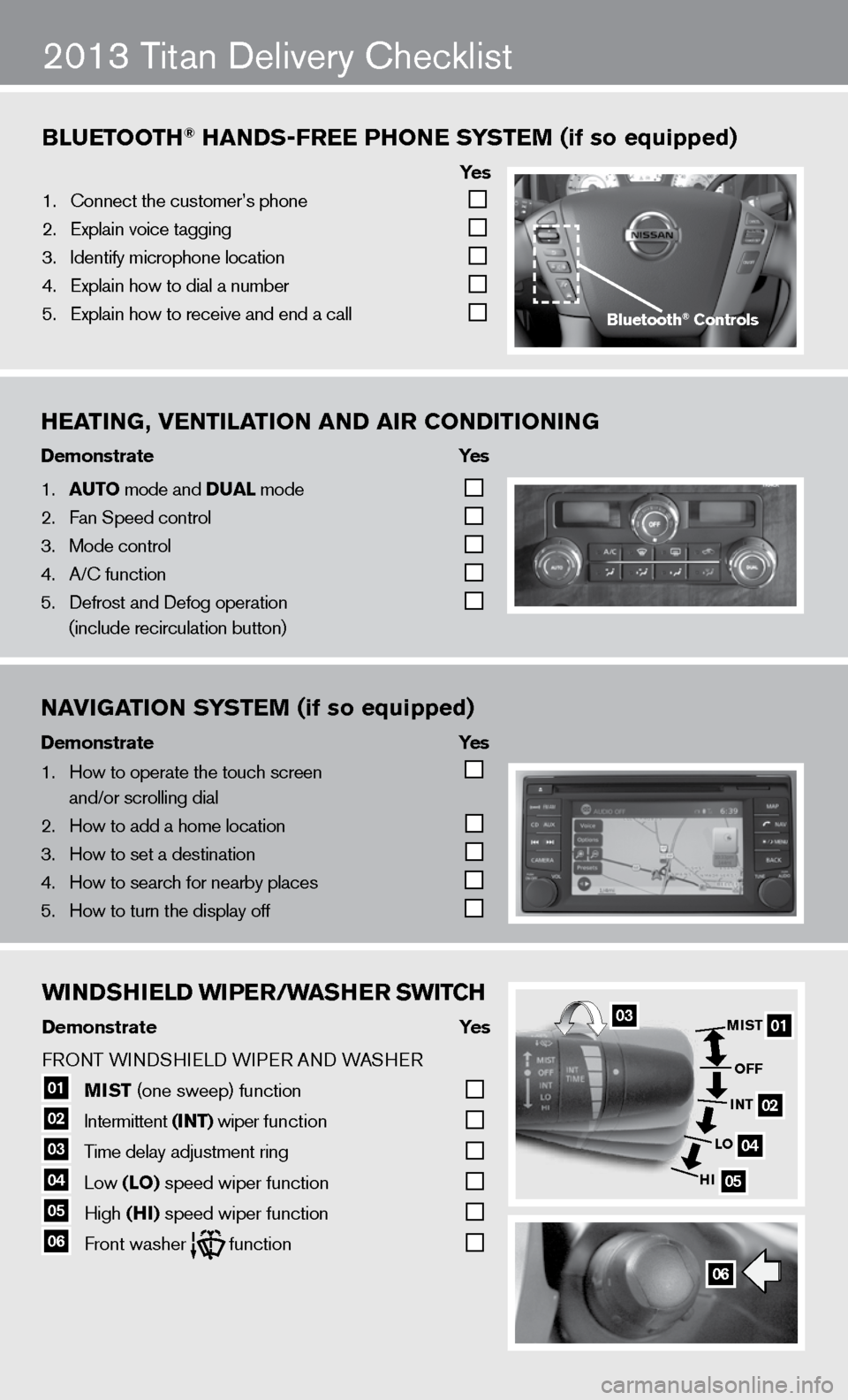 NISSAN TITAN 2013 1.G Quick Reference Guide WINDShIELD WIPER/WAShER SWITCh 
Demonstrate     Yes 
f RO nT W indSHieL d W iPeR A nd WASHeR
01  MIST
 (one sweep) function   
02   intermittent 
(INT) wiper function   
03   Time delay adjustment rin