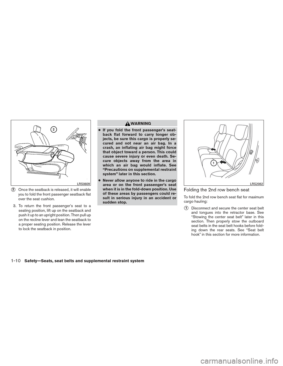 NISSAN XTERRA 2013 N50 / 2.G Owners Manual 2Once the seatback is released, it will enable
you to fold the front passenger seatback flat
over the seat cushion.
3. To return the front passenger’s seat to a seating position, lift up on the sea NISSAN XTERRA 2013 N50 / 2.G Owners Manual 2Once the seatback is released, it will enable
you to fold the front passenger seatback flat
over the seat cushion.
3. To return the front passenger’s seat to a seating position, lift up on the sea