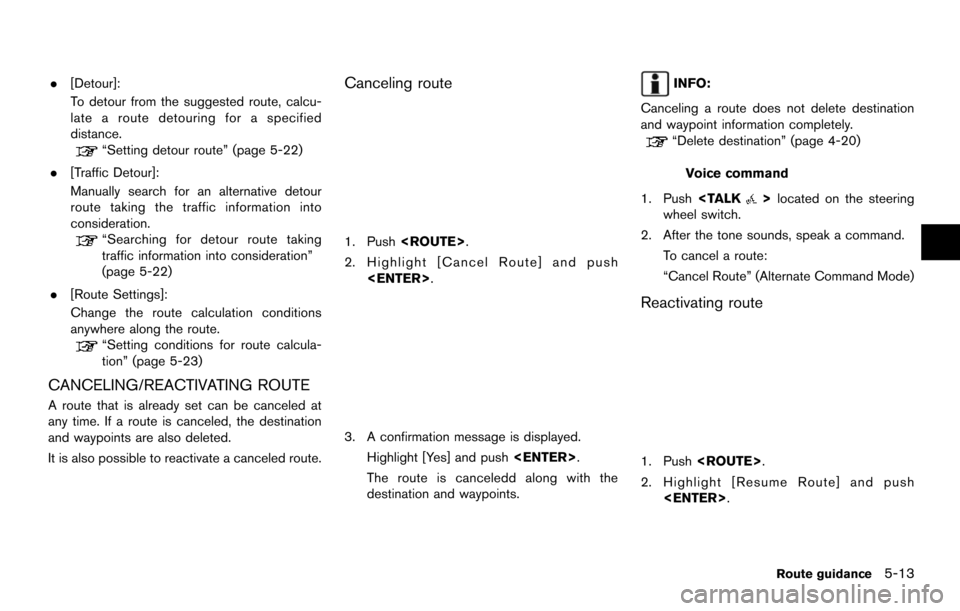 NISSAN MAXIMA 2014 A35 / 7.G 08IT Navigation Manual .[Detour]:
To detour from the suggested route, calcu-
late a route detouring for a specified
distance.
“Setting detour route” (page 5-22)
. [Traffic Detour]:
Manually search for an alternative det