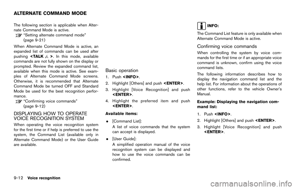 NISSAN MAXIMA 2014 A35 / 7.G 08IT Navigation Manual 9-12Voice recognition
The following section is applicable when Alter-
nate Command Mode is active.
“Setting alternate command mode”
(page 9-21)
When Alternate Command Mode is active, an
expanded l