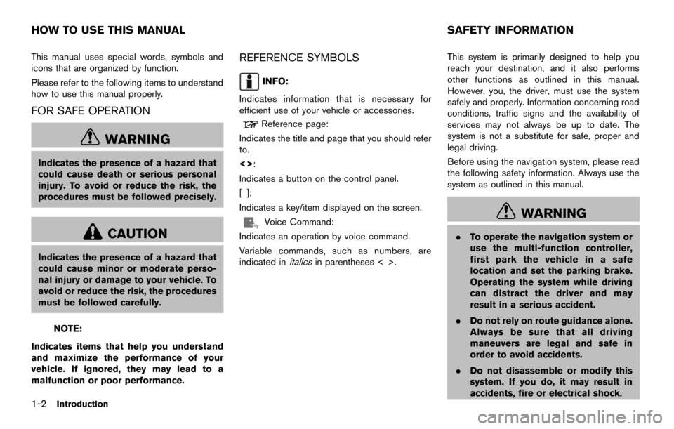 NISSAN MAXIMA 2014 A35 / 7.G 08IT Navigation Manual 1-2Introduction
This manual uses special words, symbols and
icons that are organized by function.
Please refer to the following items to understand
how to use this manual properly.
FOR SAFE OPERATION
