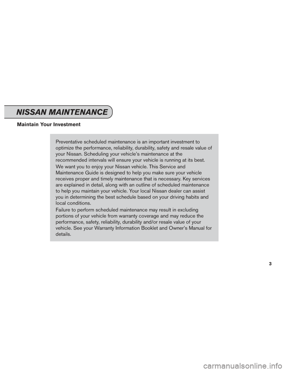 NISSAN GT-R 2014 R35 Service And Maintenance Guide Maintain Your InvestmentPreventative scheduled maintenance is an important investment to
optimize the performance, reliability, durability, safety and resale value of
your Nissan. Scheduling your vehi NISSAN GT-R 2014 R35 Service And Maintenance Guide Maintain Your InvestmentPreventative scheduled maintenance is an important investment to
optimize the performance, reliability, durability, safety and resale value of
your Nissan. Scheduling your vehi