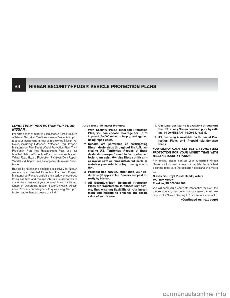 NISSAN MAXIMA 2014 A35 / 7.G Warranty Booklet LONG TERM PROTECTION FOR YOUR
NISSAN...
For extra peace of mind, you can choose from a full suite
of Nissan Security+Plus® Assurance Products to pro-
tect your investment in new or pre-owned Nissan v