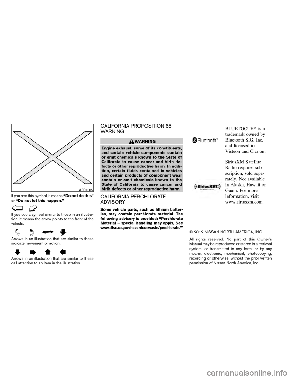 NISSAN ARMADA 2014 1.G Owners Manual If you see this symbol, it means“Do not do this”
or “Do not let this happen.”
If you see a symbol similar to these in an illustra-
tion, it means the arrow points to the front of the
vehicle.
NISSAN ARMADA 2014 1.G Owners Manual If you see this symbol, it means“Do not do this”
or “Do not let this happen.”
If you see a symbol similar to these in an illustra-
tion, it means the arrow points to the front of the
vehicle.