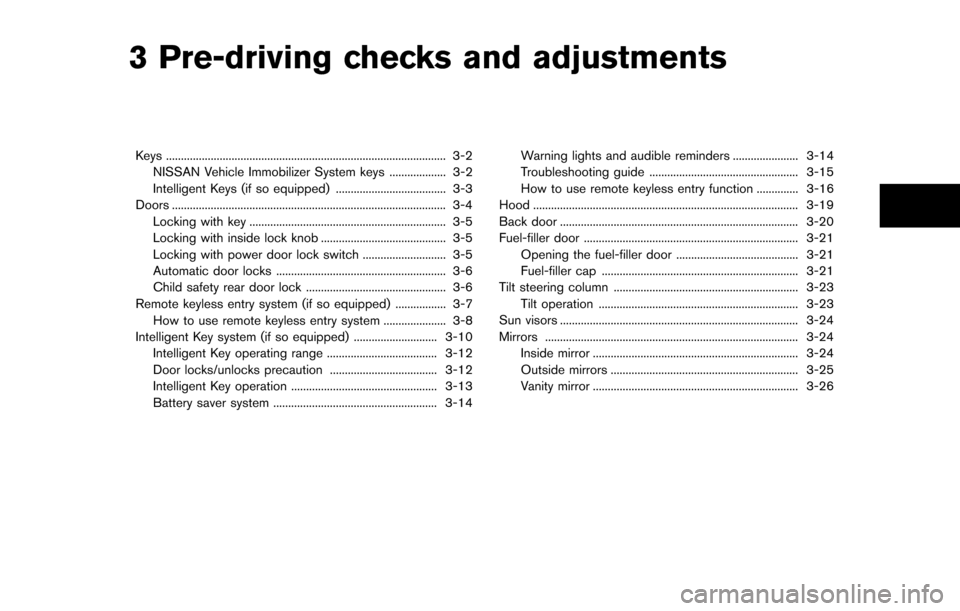 NISSAN CUBE 2014 3.G Owners Manual 3 Pre-driving checks and adjustments
Keys ........................................................................\
...................... 3-2NISSAN Vehicle Immobilizer System keys ...................