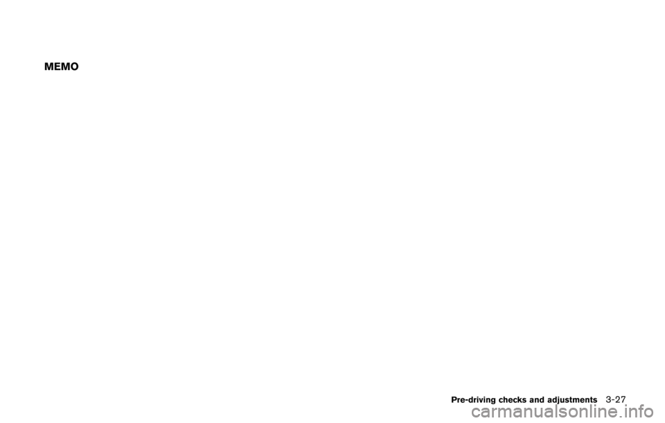 NISSAN CUBE 2014 3.G Owners Manual MEMO
Pre-driving checks and adjustments3-27 