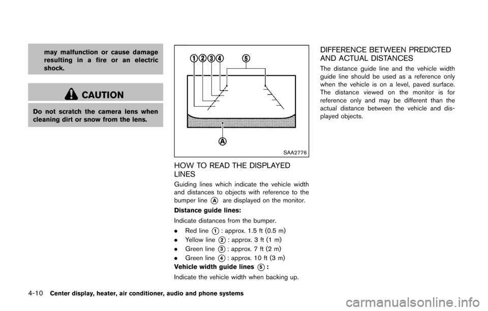 NISSAN CUBE 2014 3.G Owners Manual 4-10Center display, heater, air conditioner, audio and phone systems
may malfunction or cause damage
resulting in a fire or an electric
shock.
CAUTION
Do not scratch the camera lens when
cleaning dirt NISSAN CUBE 2014 3.G Owners Manual 4-10Center display, heater, air conditioner, audio and phone systems
may malfunction or cause damage
resulting in a fire or an electric
shock.
CAUTION
Do not scratch the camera lens when
cleaning dirt