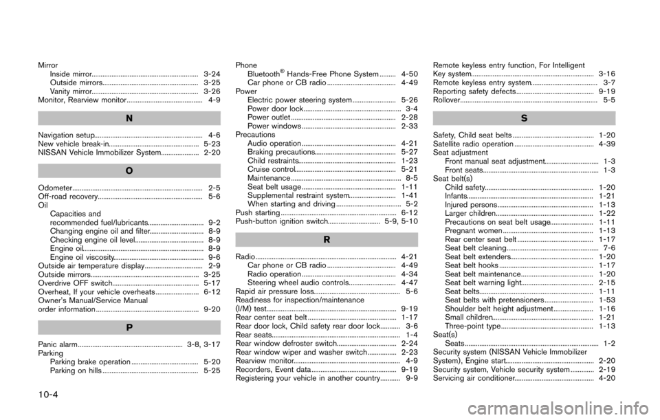 NISSAN CUBE 2014 3.G Owners Manual 10-4
MirrorInside mirror........................................................... 3-24
Outside mirrors..................................................... 3-25
Vanity mirror........................