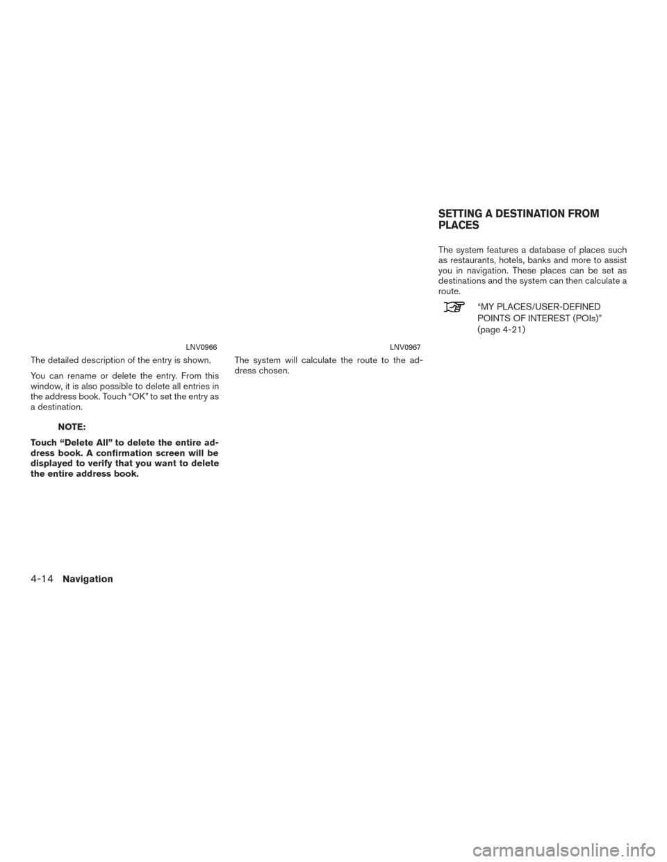 NISSAN CUBE 2014 3.G LC1 Navigation Manual The detailed description of the entry is shown.
You can rename or delete the entry. From this
window, it is also possible to delete all entries in
the address book. Touch “OK” to set the entry as
