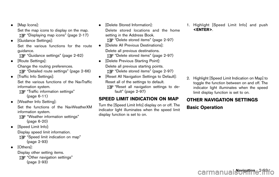 NISSAN GT-R 2014 R35 Multi Function Display Owners Manual .[Map Icons]:
Set the map icons to display on the map.
“Displaying map icons” (page 2-17)
. [Guidance Settings]:
Set the various functions for the route
guidance.
“Guidance settings” (page 2-6