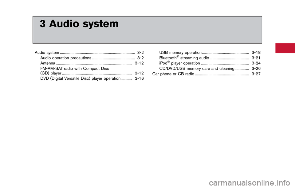 NISSAN GT-R 2014 R35 Multi Function Display Owners Manual 3 Audio system
Audio system ........................................................................\
...... 3-2Audio operation precautions ............................................. 3-2
Antenna ..