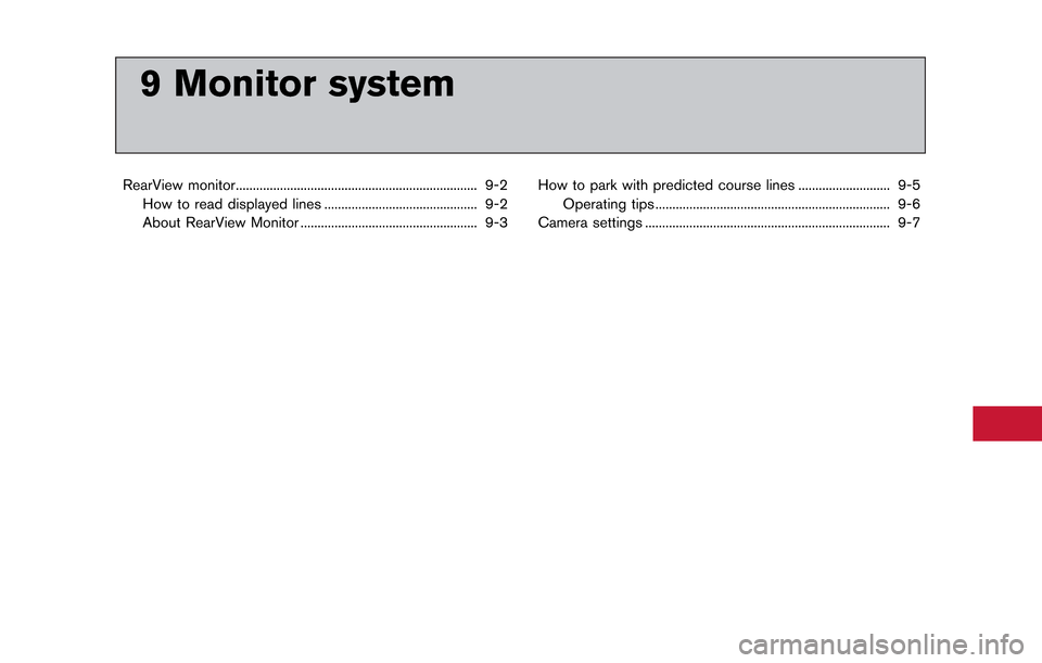 NISSAN GT-R 2014 R35 Multi Function Display Owners Manual 9 Monitor system
RearView monitor....................................................................... 9-2How to read displayed lines ............................................. 9-2
About RearView