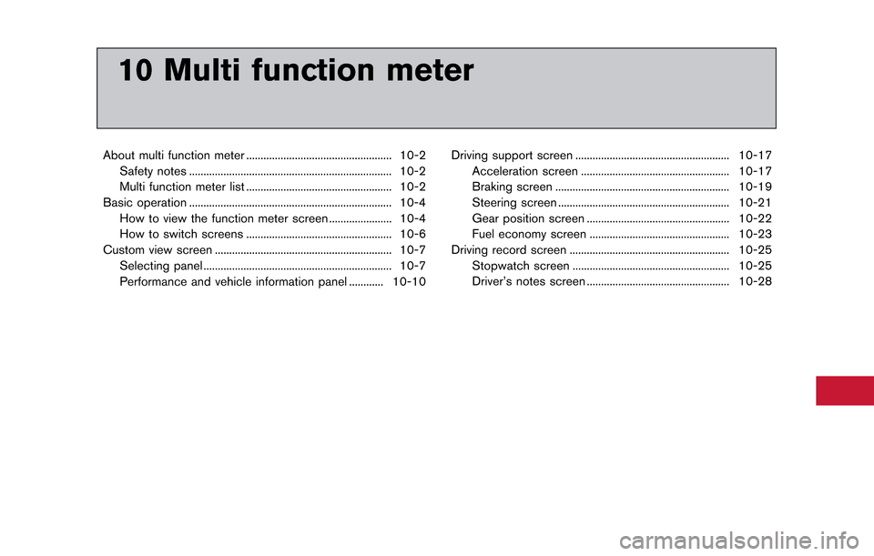 NISSAN GT-R 2014 R35 Multi Function Display Owners Manual 10 Multi function meter
About multi function meter ................................................... 10-2Safety notes ....................................................................... 10-2
Mul NISSAN GT-R 2014 R35 Multi Function Display Owners Manual 10 Multi function meter
About multi function meter ................................................... 10-2Safety notes ....................................................................... 10-2
Mul