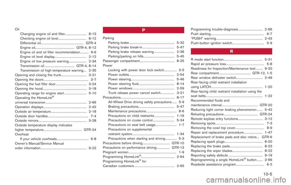 NISSAN GT-R 2014 R35 Owners Manual OilChanging engine oil and filter........................... 8-13
Checking engine oil level................................... 8-12
Differential oil....................................................