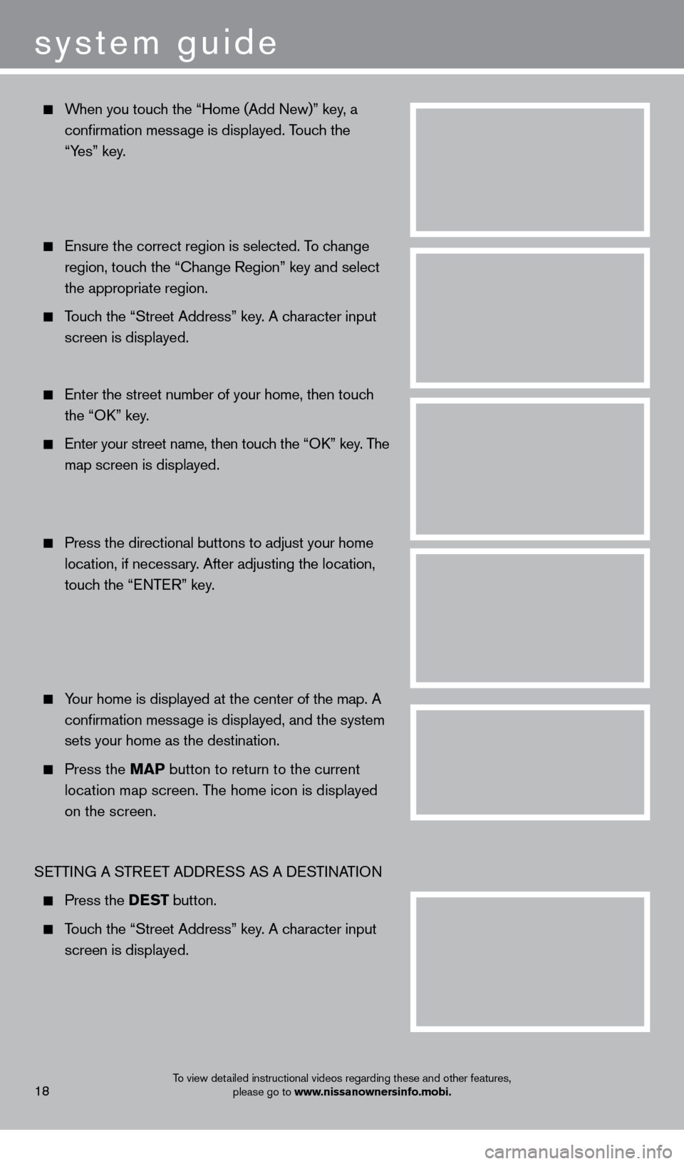 NISSAN GT-R 2014 R35 Quick Reference Guide   When you touch the “Home (Add New)” key, a 
 

 
confirmation mess
 age is displayed. Touch the   
 

 
“Y
 es” key.
  Ensure the correct region is selected. T o change 
 

 
region, touc
 h