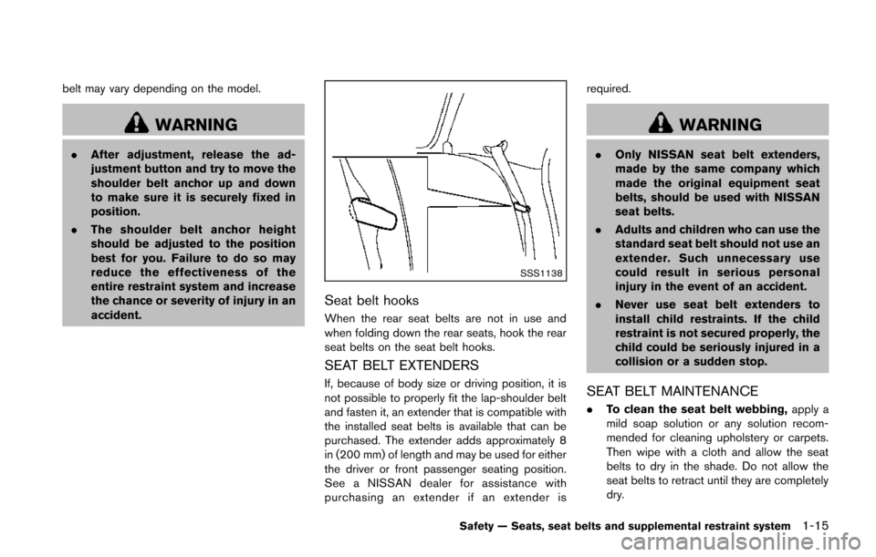 NISSAN JUKE 2014 F15 / 1.G Owners Manual belt may vary depending on the model.
WARNING
.After adjustment, release the ad-
justment button and try to move the
shoulder belt anchor up and down
to make sure it is securely fixed in
position.
. T NISSAN JUKE 2014 F15 / 1.G Owners Manual belt may vary depending on the model.
WARNING
.After adjustment, release the ad-
justment button and try to move the
shoulder belt anchor up and down
to make sure it is securely fixed in
position.
. T