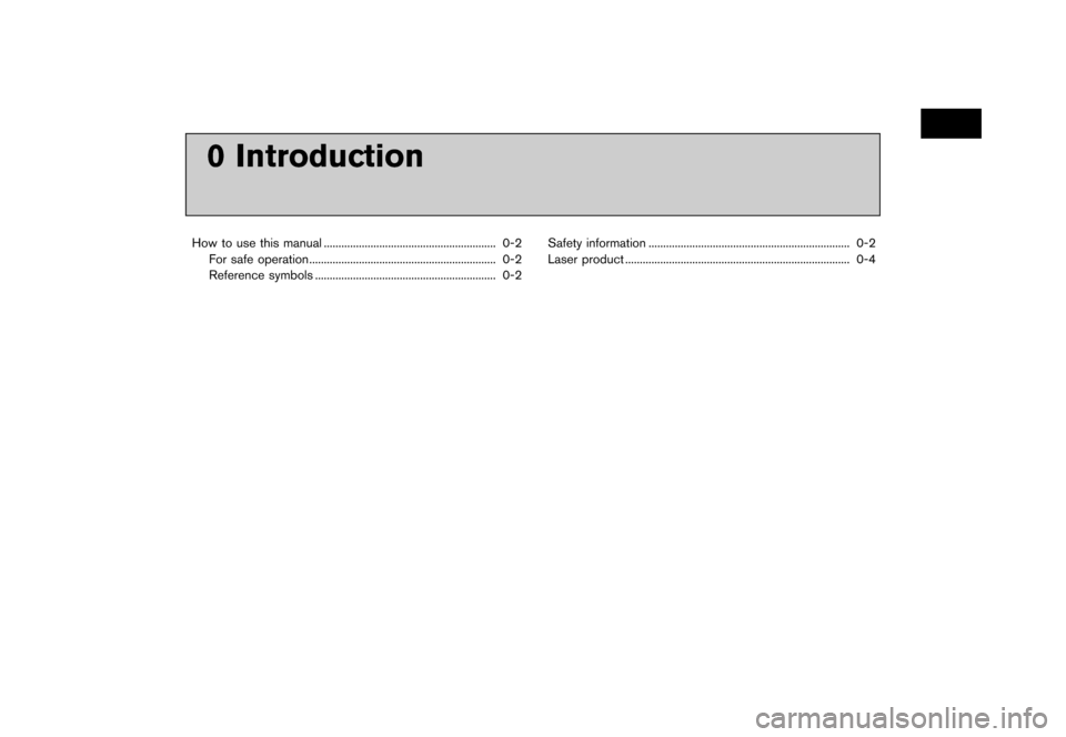 NISSAN LEAF 2014 1.G Navigation Manual Black plate (7,1)
[ Edit: 2013/ 10/ 7 Model: Navi-EV ]
0 Introduction
How to use this manual...
........................................................... 0-2
For safe operation ...
.................