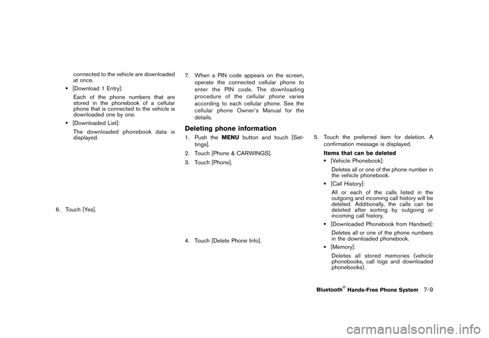 NISSAN LEAF 2014 1.G Navigation Manual Black plate (199,1)
[ Edit: 2013/ 10/ 7 Model: Navi-EV ]
connected to the vehicle are downloaded
at once.
.[Download 1 Entry]:Each of the phone numbers that are
stored in the phonebook of a cellular
p
