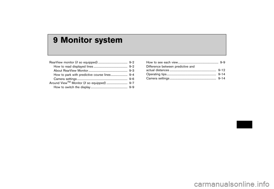 NISSAN LEAF 2014 1.G Navigation Manual Black plate (213,1)
[ Edit: 2013/ 10/ 7 Model: Navi-EV ]
9 Monitor system
RearView monitor (if so equipped)...
....................................... 9-2
How to read displayed lines ...
.............