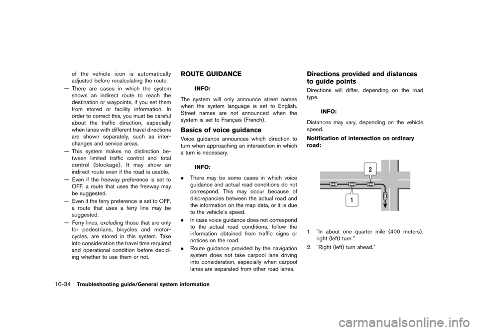 NISSAN LEAF 2014 1.G Navigation Manual Black plate (262,1)
[ Edit: 2013/ 10/ 7 Model: Navi-EV ]
10-34Troubleshooting guide/General system information
of the vehicle icon is automatically
adjusted before recalculating the route.
— There a