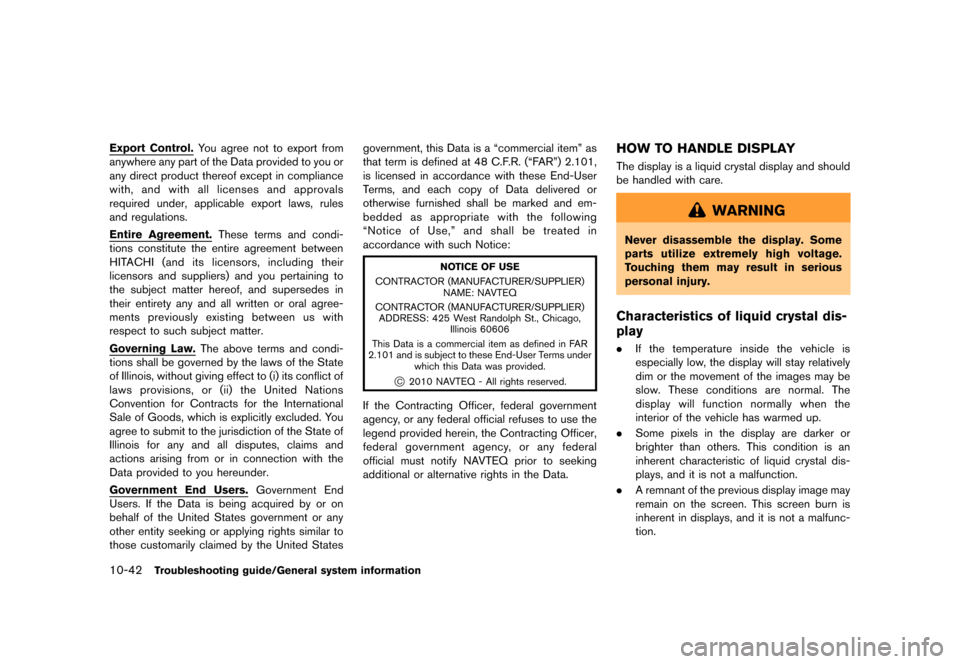 NISSAN LEAF 2014 1.G Navigation Manual Black plate (270,1)
[ Edit: 2013/ 10/ 7 Model: Navi-EV ]
10-42Troubleshooting guide/General system information
Export Control.You agree not to export from
anywhere any part of the Data provided to you
