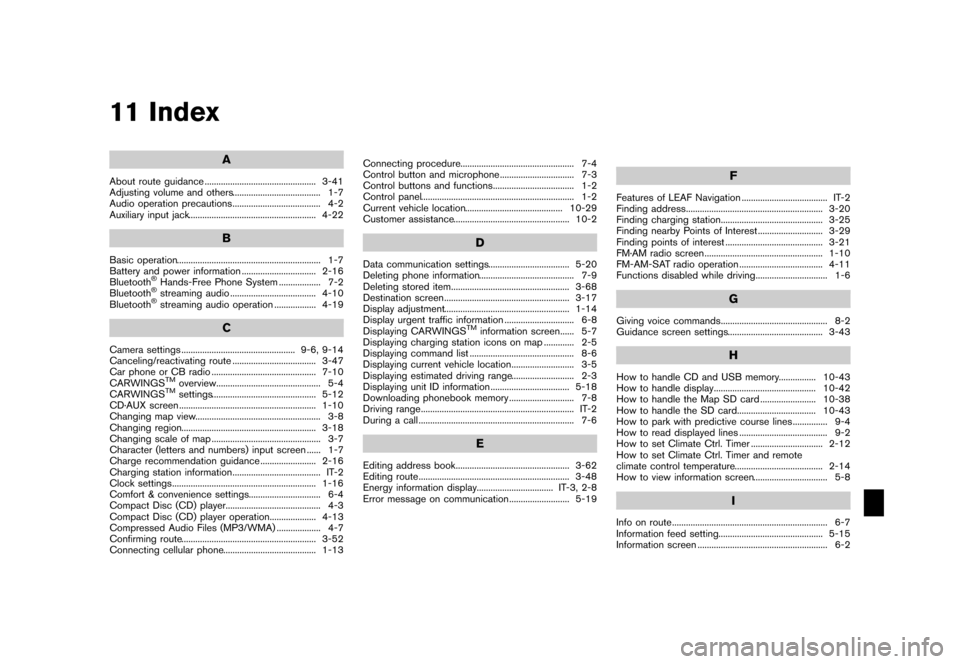 NISSAN LEAF 2014 1.G Navigation Manual Black plate (275,1)
[ Edit: 2013/ 10/ 7 Model: Navi-EV ]
11 Index
A
About route guidance...
................................................ 3-41
Adjusting volume and others ...
......................