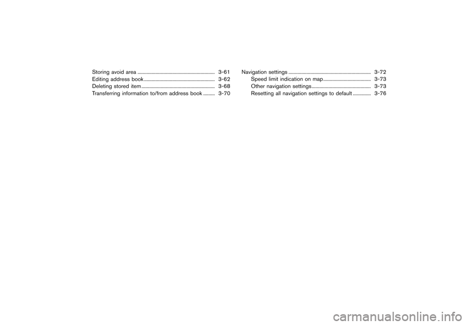 NISSAN LEAF 2014 1.G Navigation Manual Black plate (54,1)
[ Edit: 2013/ 10/ 7 Model: Navi-EV ]
Storing avoid area...
............................................................ 3-61
Editing address book ...
...............................
