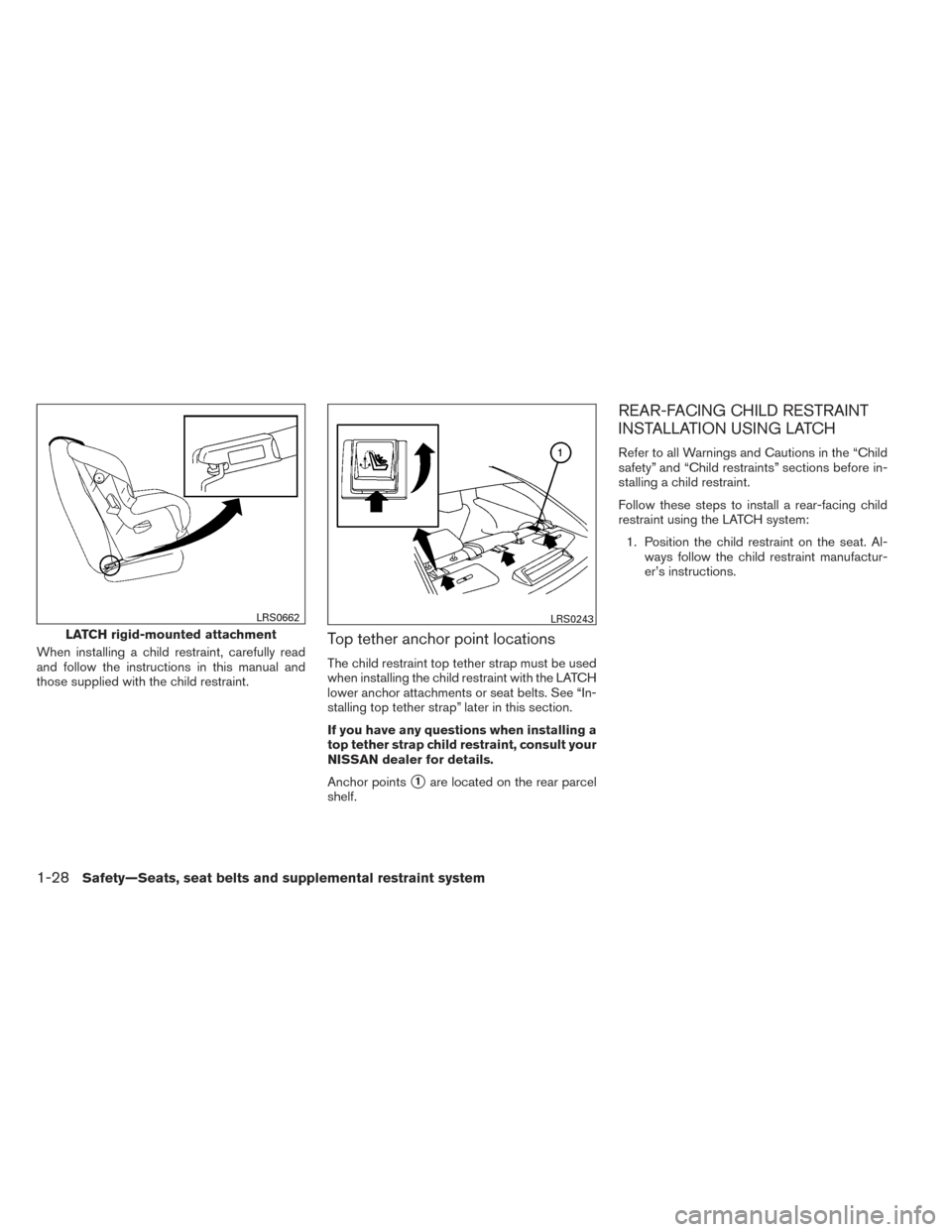 NISSAN MAXIMA 2014 A35 / 7.G Owners Manual When installing a child restraint, carefully read
and follow the instructions in this manual and
those supplied with the child restraint.Top tether anchor point locations
The child restraint top tethe