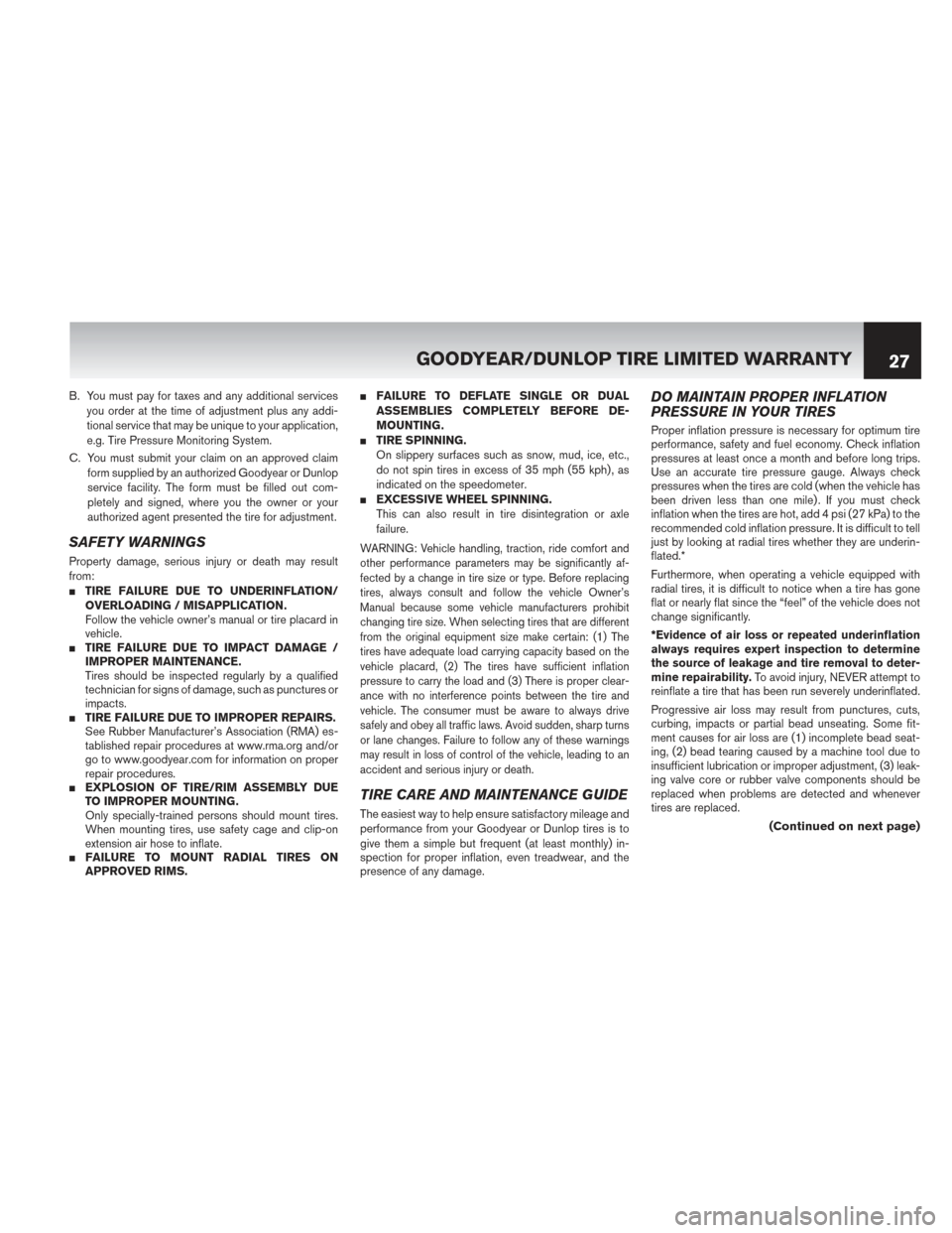 NISSAN PATHFINDER HYBRID 2014 R52 / 4.G Warranty Booklet B. You must pay for taxes and any additional servicesyou order at the time of adjustment plus any addi-
tional service that may be unique to your application,
e.g. Tire Pressure Monitoring System.
C. NISSAN PATHFINDER HYBRID 2014 R52 / 4.G Warranty Booklet B. You must pay for taxes and any additional servicesyou order at the time of adjustment plus any addi-
tional service that may be unique to your application,
e.g. Tire Pressure Monitoring System.
C.