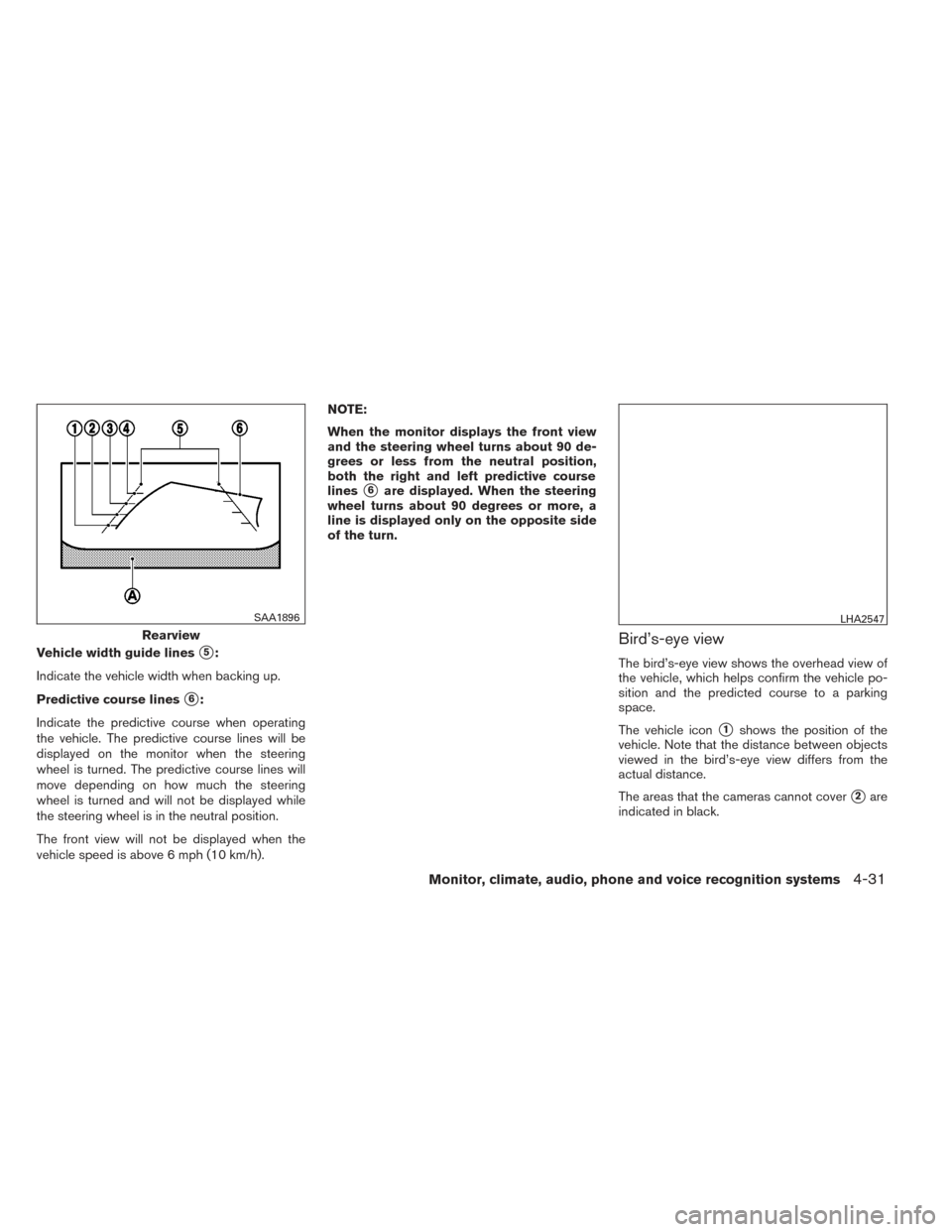 NISSAN PATHFINDER HYBRID 2014 R52 / 4.G Owners Manual Vehicle width guide lines5:
Indicate the vehicle width when backing up.
Predictive course lines
6:
Indicate the predictive course when operating
the vehicle. The predictive course lines will be
disp NISSAN PATHFINDER HYBRID 2014 R52 / 4.G Owners Manual Vehicle width guide lines5:
Indicate the vehicle width when backing up.
Predictive course lines
6:
Indicate the predictive course when operating
the vehicle. The predictive course lines will be
disp