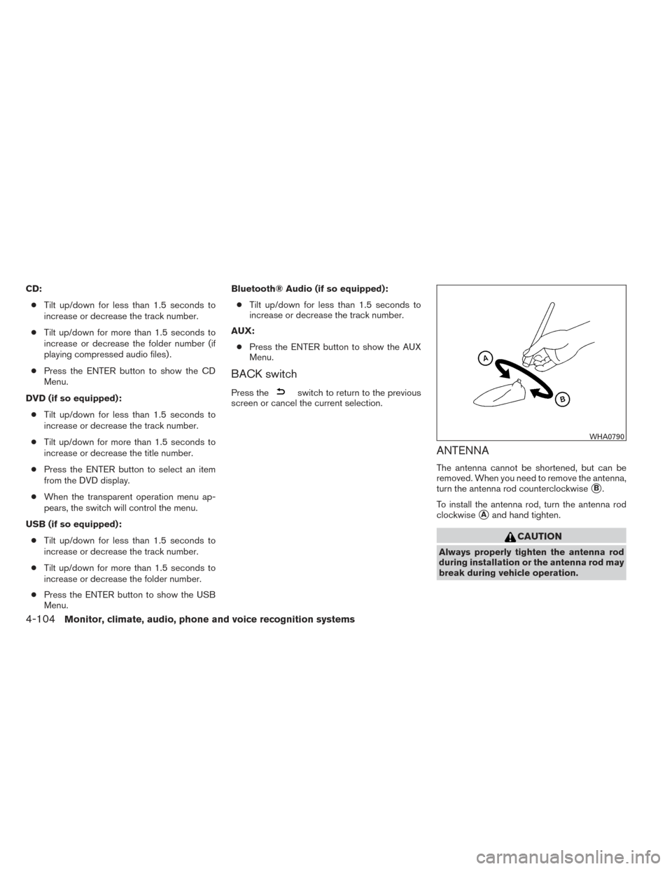 NISSAN PATHFINDER HYBRID 2014 R52 / 4.G Owners Manual CD:● Tilt up/down for less than 1.5 seconds to
increase or decrease the track number.
● Tilt up/down for more than 1.5 seconds to
increase or decrease the folder number (if
playing compressed audi NISSAN PATHFINDER HYBRID 2014 R52 / 4.G Owners Manual CD:● Tilt up/down for less than 1.5 seconds to
increase or decrease the track number.
● Tilt up/down for more than 1.5 seconds to
increase or decrease the folder number (if
playing compressed audi