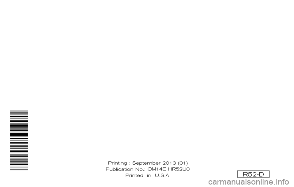 NISSAN PATHFINDER HYBRID 2014 R52 / 4.G Owners Manual ®
2014  PATHFINDERHYBRID
OWNER’S MANUAL SUPPLEM ENT
For your safety, read carefully and keep in this vehicle.
R52-D
Printing : September 2013 (01)
Publication No.: OM1E 0R51U0 Printed  in  U.S.A. O