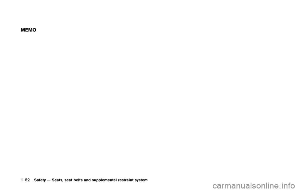 NISSAN QUEST 2014 RE52 / 4.G Owners Manual 1-62Safety — Seats, seat belts and supplemental restraint system
MEMO 