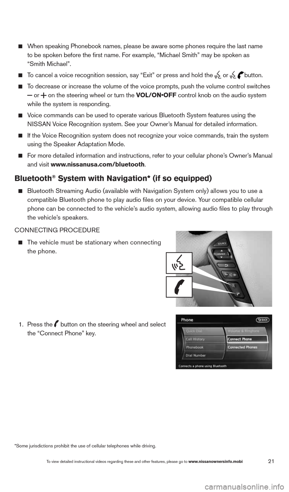 NISSAN QUEST 2014 RE52 / 4.G Quick Reference Guide 21
   When speaking Phonebook names, please be aware some phones require the la\
st name   
to be spoken before the first name. For example, “Michael Smith” may be spoken as   
“Smith Michael”