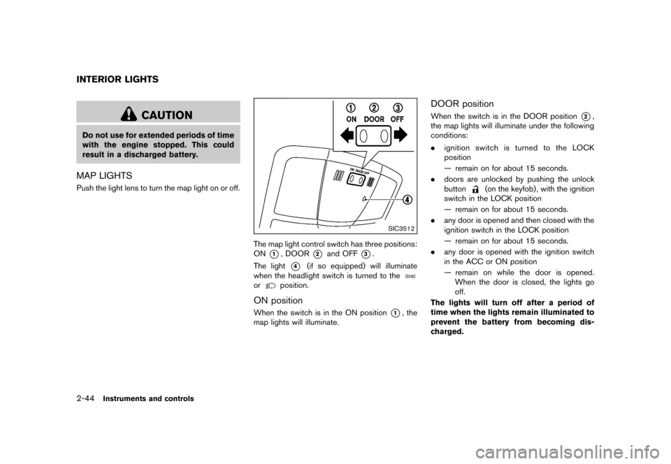 NISSAN ROGUE SELECT 2014 2.G Owners Manual Black plate (114,1)
[ Edit: 2013/ 10/ 22 Model: S35-D ]
2-44Instruments and controls
S35-D-110201-6554559D-EE81-4A45-B1ED-9C063E192D41
CAUTION
Do not use for extended periods of time
with the engine s