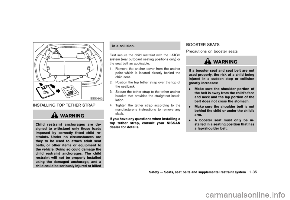 NISSAN ROGUE SELECT 2014 2.G Owners Manual Black plate (51,1)
[ Edit: 2013/ 10/ 22 Model: S35-D ]
SSS0802
INSTALLING TOP TETHER STRAPGUID-59BD9773-D5FB-4A40-A629-230CF7E1F55D
WARNING
Child restraint anchorages are de-
signed to withstand only 