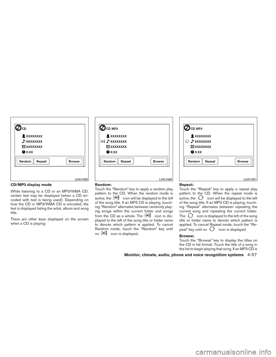 NISSAN TITAN 2014 1.G Owners Manual CD/MP3 display mode
While listening to a CD or an MP3/WMA CD,
certain text may be displayed (when a CD en-
coded with text is being used) . Depending on
how the CD or MP3/WMA CD is encoded, the
text i NISSAN TITAN 2014 1.G Owners Manual CD/MP3 display mode
While listening to a CD or an MP3/WMA CD,
certain text may be displayed (when a CD en-
coded with text is being used) . Depending on
how the CD or MP3/WMA CD is encoded, the
text i