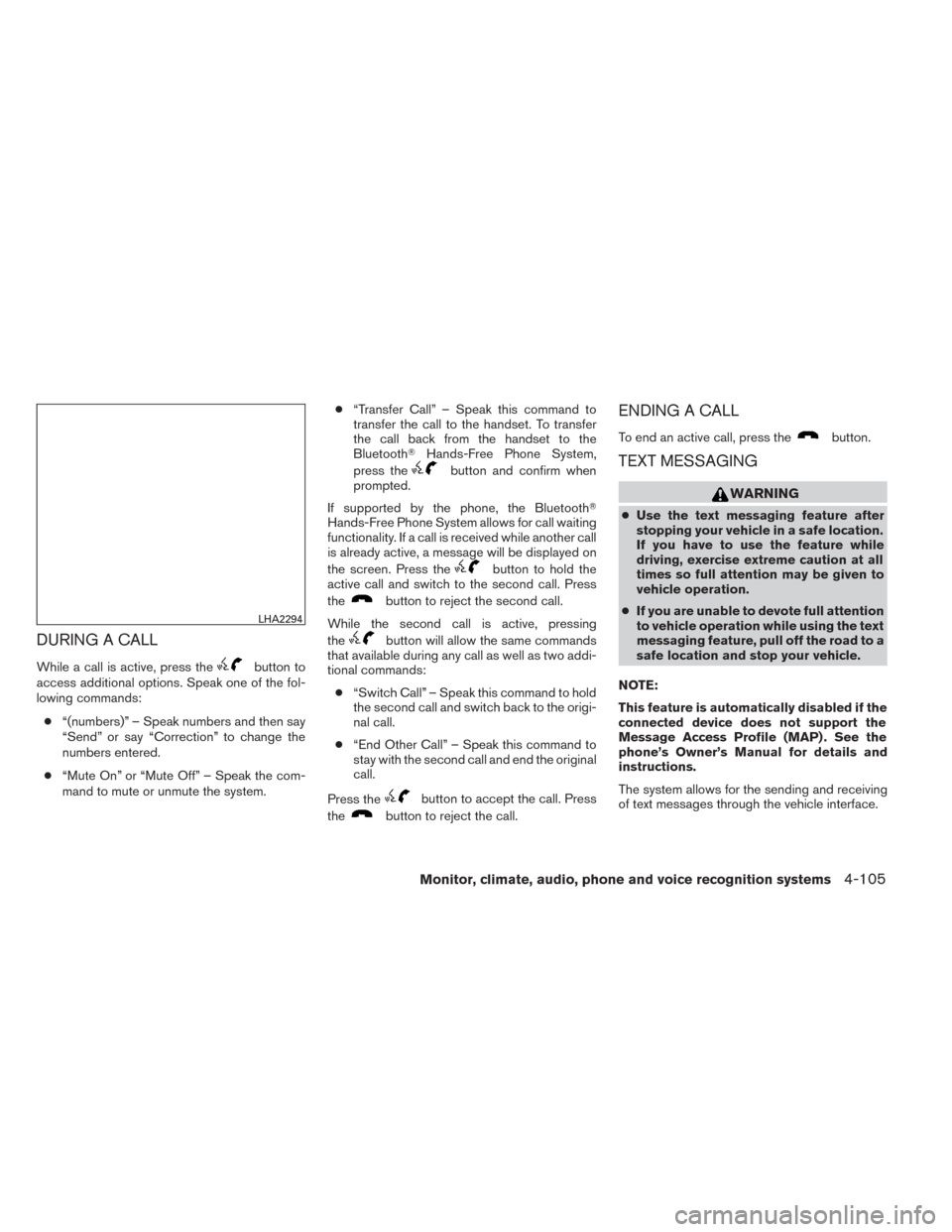 NISSAN TITAN 2014 1.G Owners Manual DURING A CALL
While a call is active, press thebutton to
access additional options. Speak one of the fol-
lowing commands:
● “(numbers)” – Speak numbers and then say
“Send” or say “Corre NISSAN TITAN 2014 1.G Owners Manual DURING A CALL
While a call is active, press thebutton to
access additional options. Speak one of the fol-
lowing commands:
● “(numbers)” – Speak numbers and then say
“Send” or say “Corre