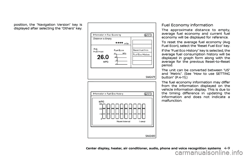 NISSAN 370Z 2020  Owner´s Manual position, the “Navigation Version” key is
displayed after selecting the “Others” key.
SAA2479
SAA2480
Fuel Economy information
The approximate distance to empty,
average fuel economy and curre