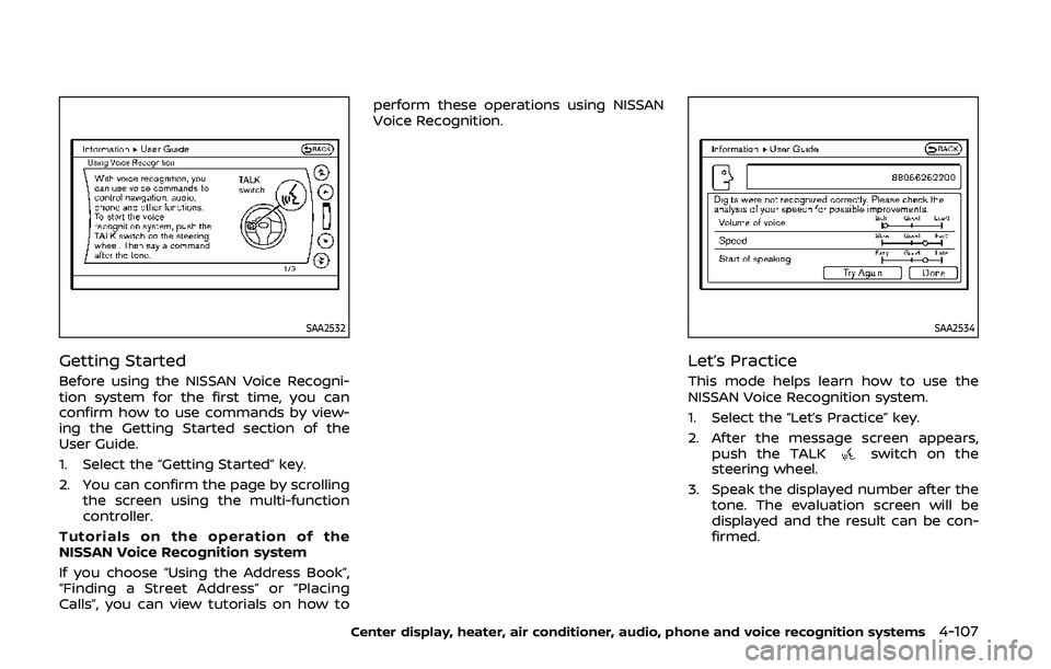 NISSAN 370Z 2020  Owner´s Manual SAA2532
Getting Started
Before using the NISSAN Voice Recogni-
tion system for the first time, you can
confirm how to use commands by view-
ing the Getting Started section of the
User Guide.
1. Select